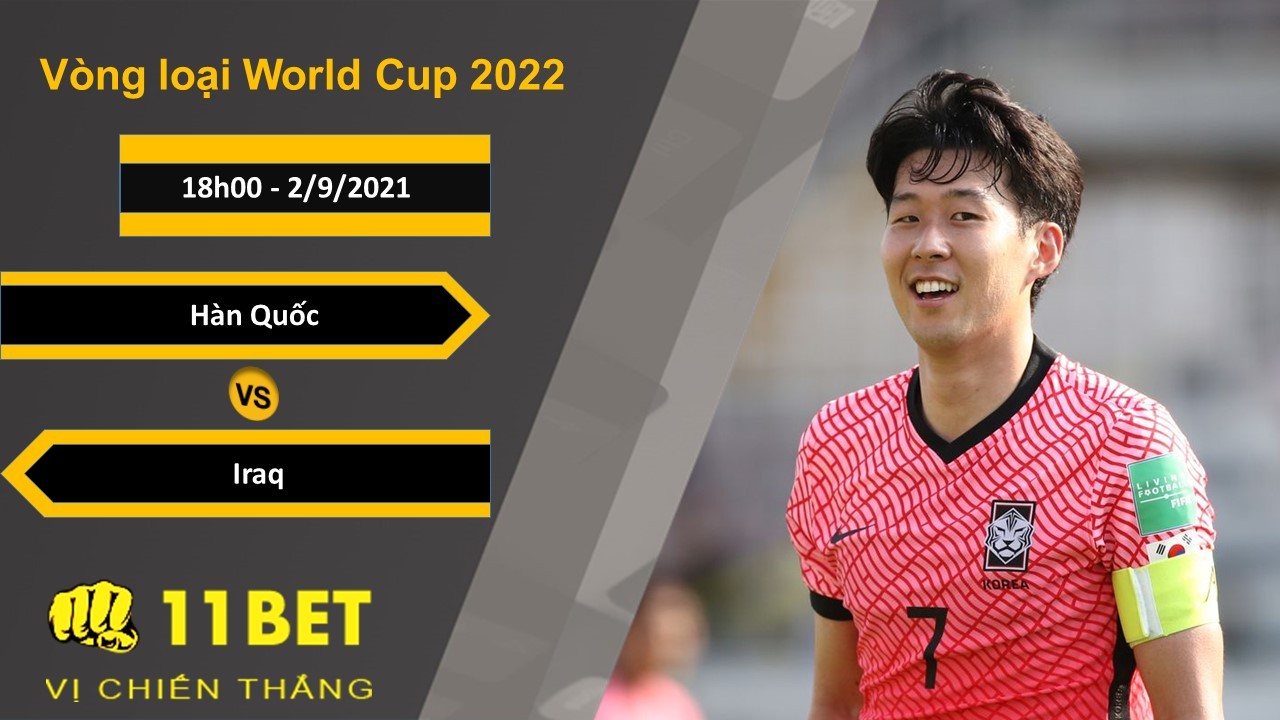 11BET Soi kèo Hàn Quốc vs Iraq, 18h00, 2/9/2021