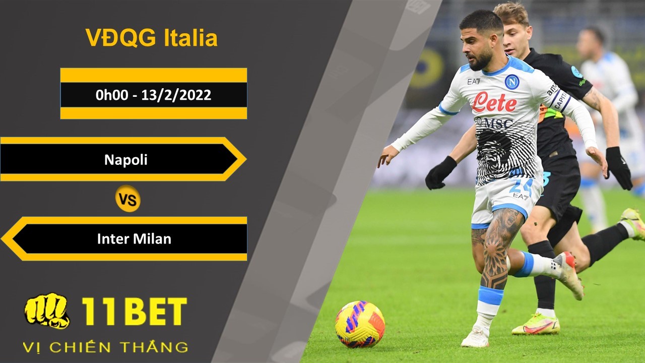 11BET Soi kèo Napoli vs Inter Milan, 0h00, 13/2/2022