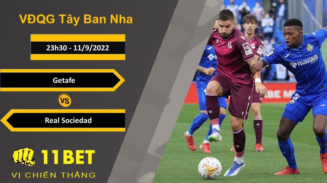 11BET Soi kèo Getafe vs Real Sociedad, 23h30, 11/9/2022