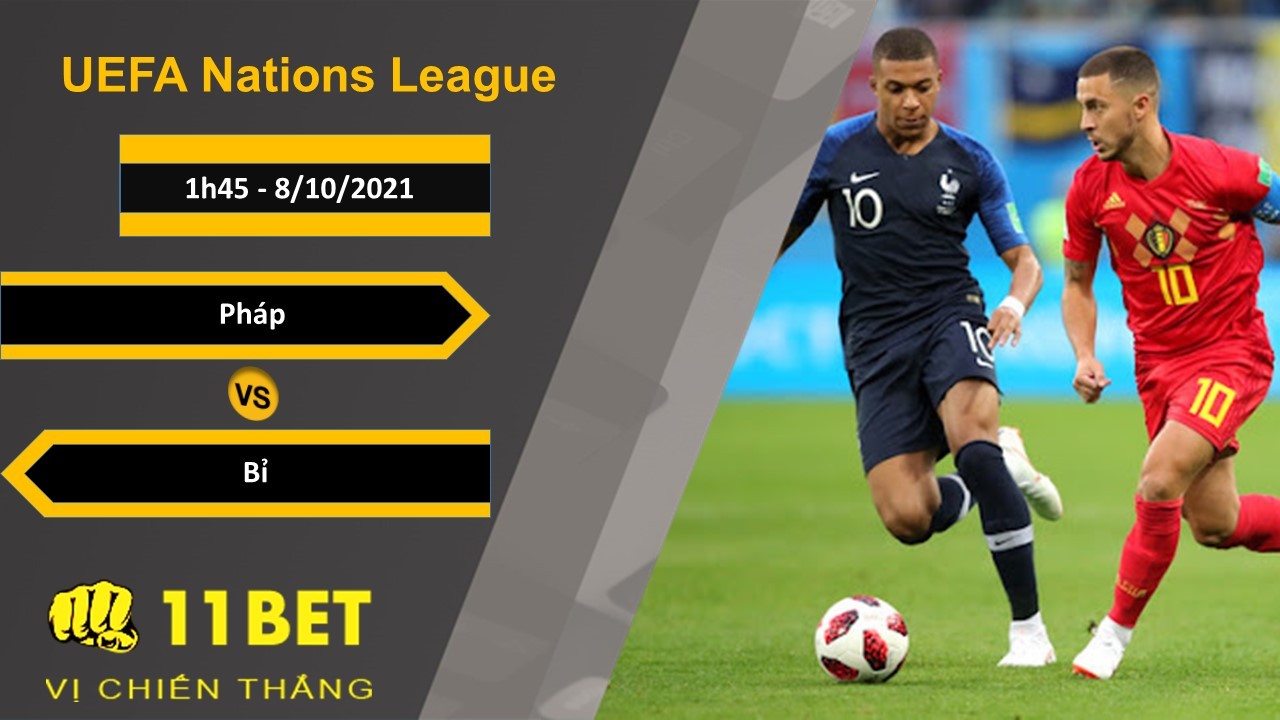 11BET Soi kèo Pháp vs Bỉ, 1h45, 8/10/2021