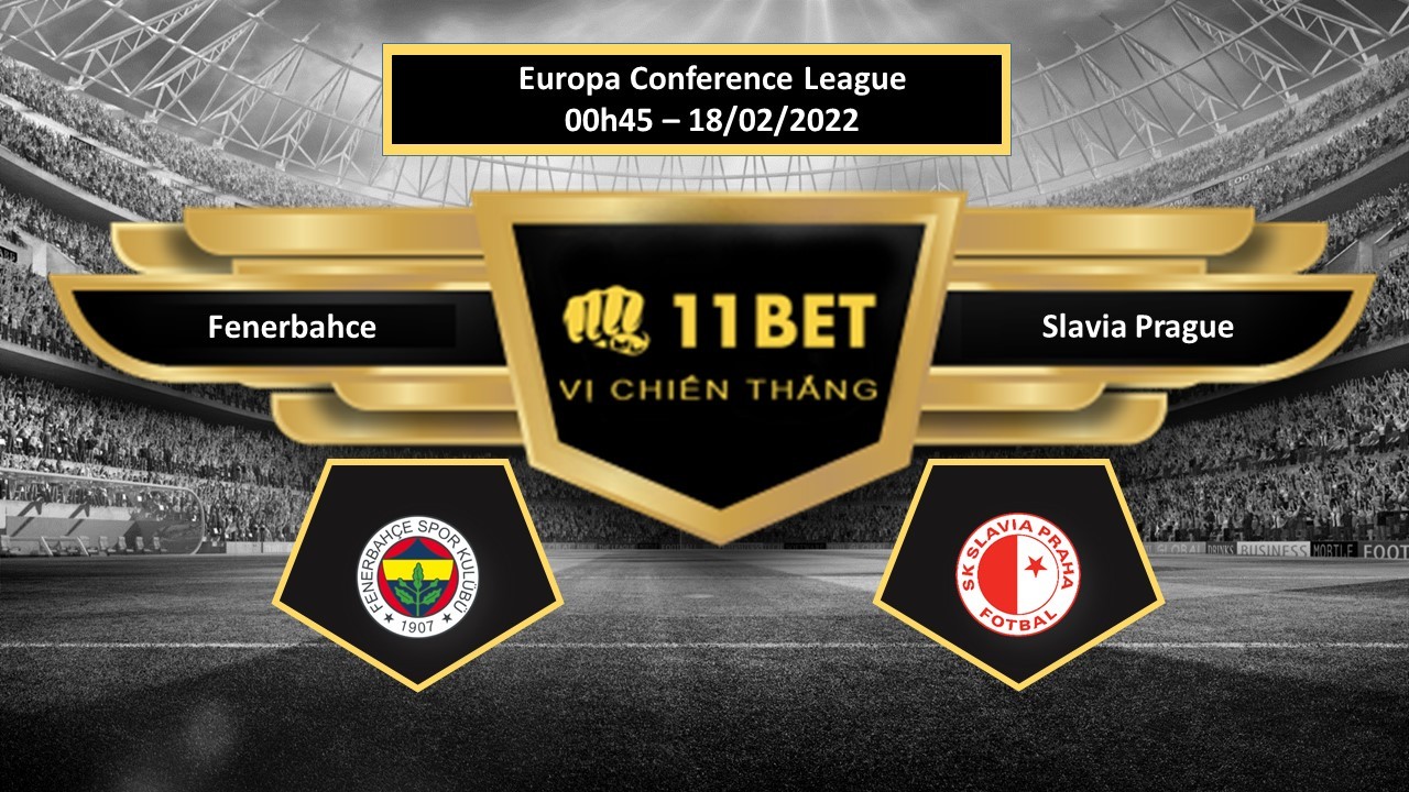 11BET Tip bóng đá  Fenerbahce vs Slavia Prague , hôm nay 18/02/2022