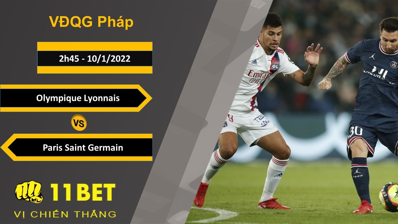 11BET Soi kèo Olympique Lyonnais vs Paris Saint Germain, 2h45, 10/1/2022
