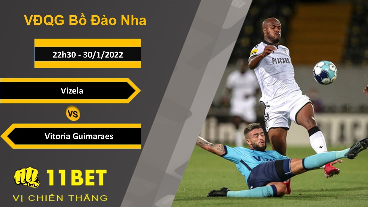 11BET Soi kèo Vizela vs Vitoria Guimaraes, 22h30, 30/1/2022