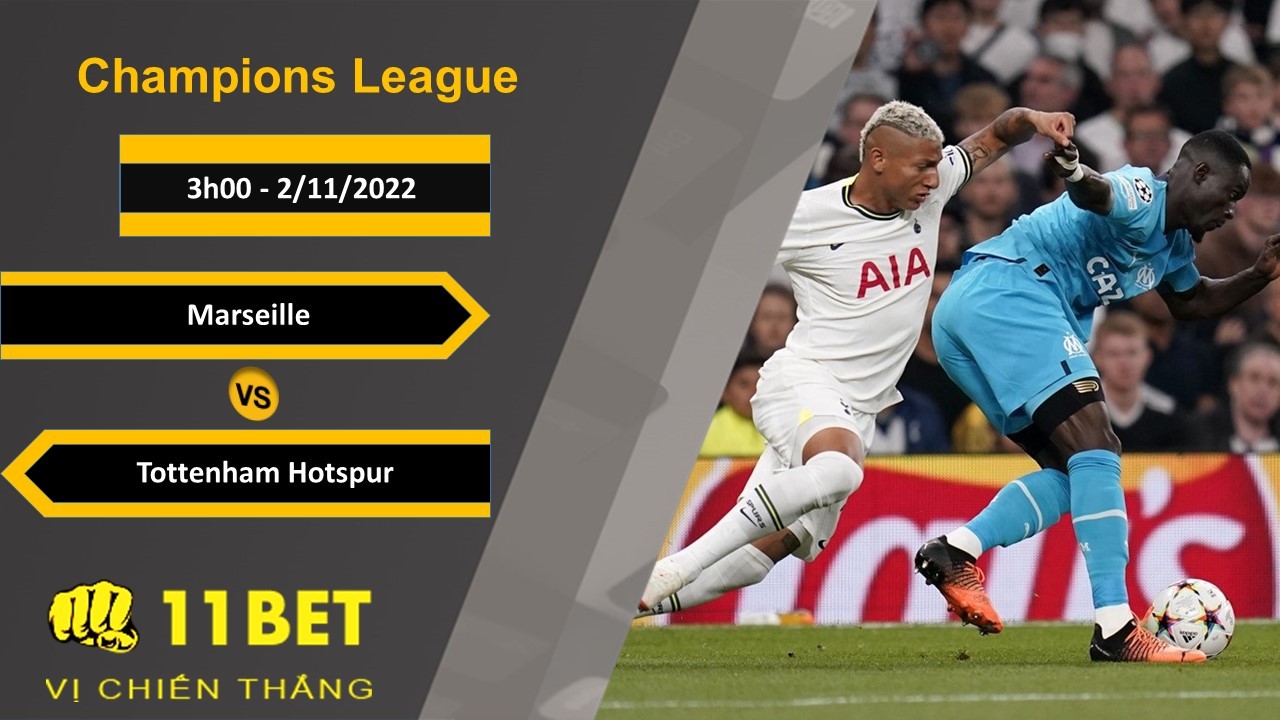 11BET Soi kèo Marseille vs Tottenham Hotspur, 3h00, 2/11/2022