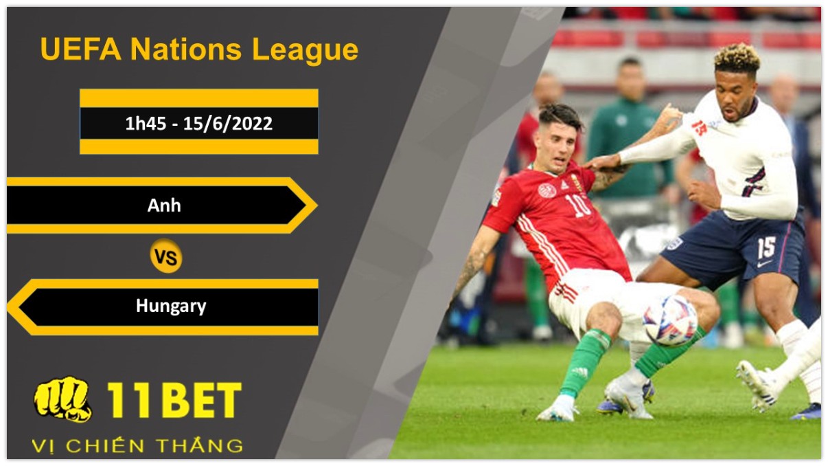 11BET Soi kèo Anh vs Hungary, 1h45, 15/6/2022