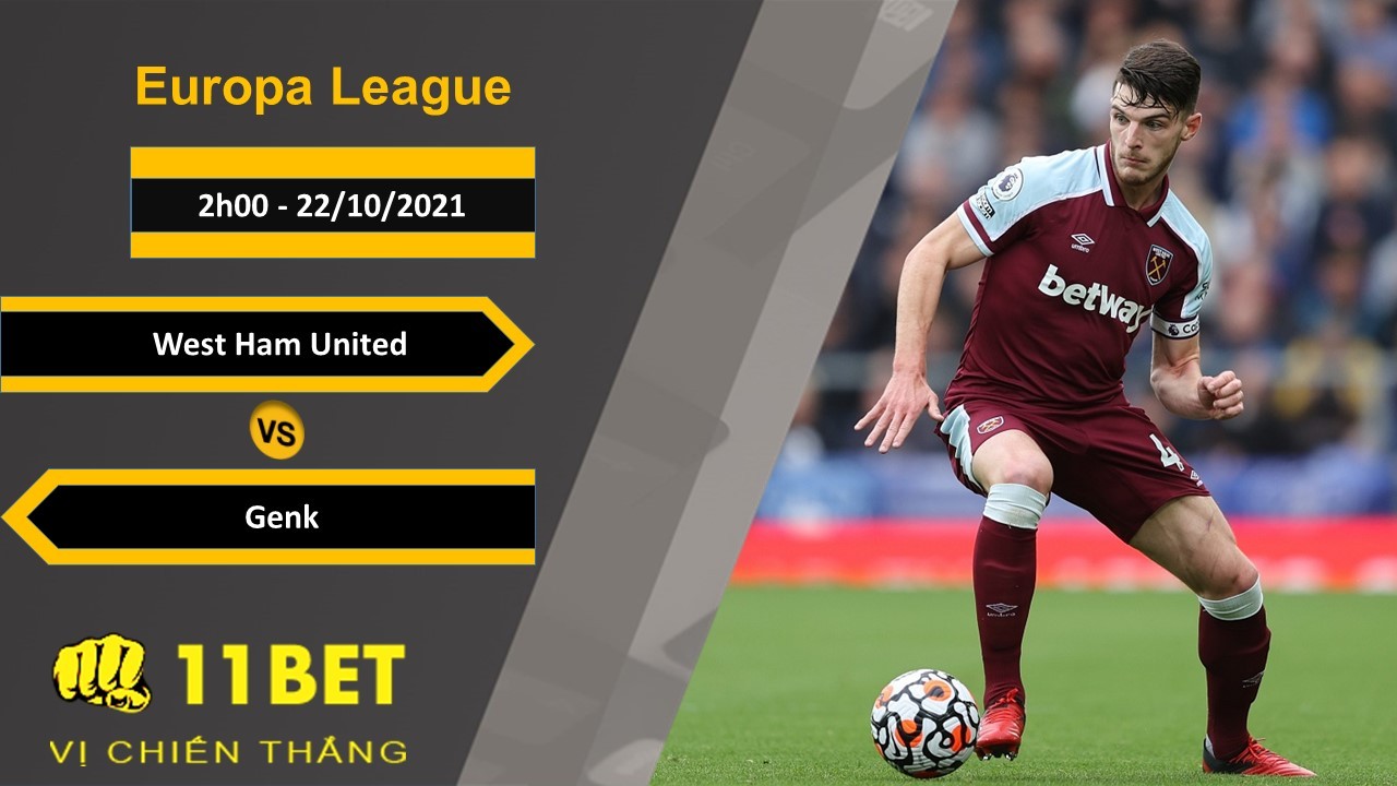 11BET Soi kèo West Ham United vs Genk, 2h00, 22/10/2021
