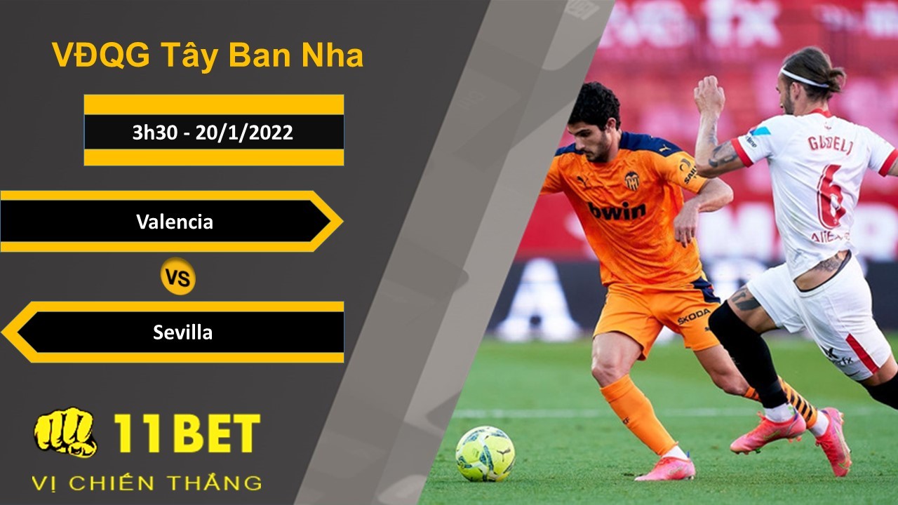 11BET Soi kèo Valencia vs Sevilla, 3h30, 20/1/2022