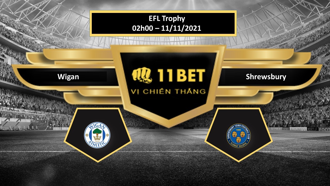11BET Tip bóng đá Wigan vs Shrewsbury , hôm nay 11/11/2021
