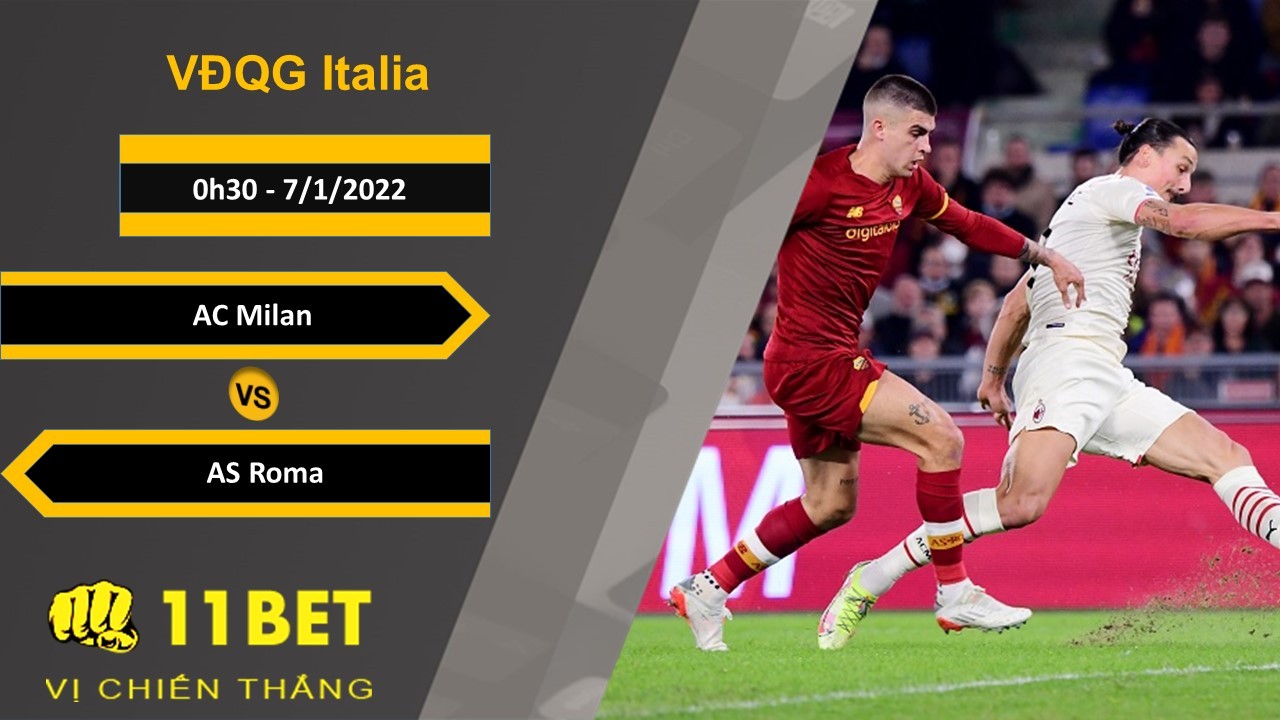 11BET Soi kèo AC Milan vs AS Roma, 0h30, 7/1/2022