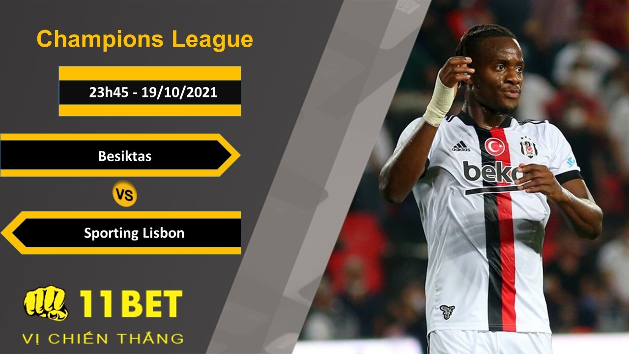 11BET Soi kèo Besiktas vs Sporting Lisbon, 23h45, 19/10/2021
