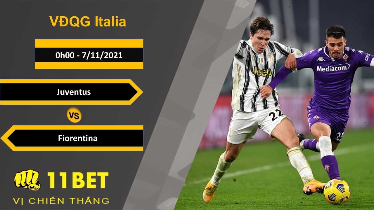 11BET Soi kèo Juventus vs Fiorentina, 0h00, 7/11/2021