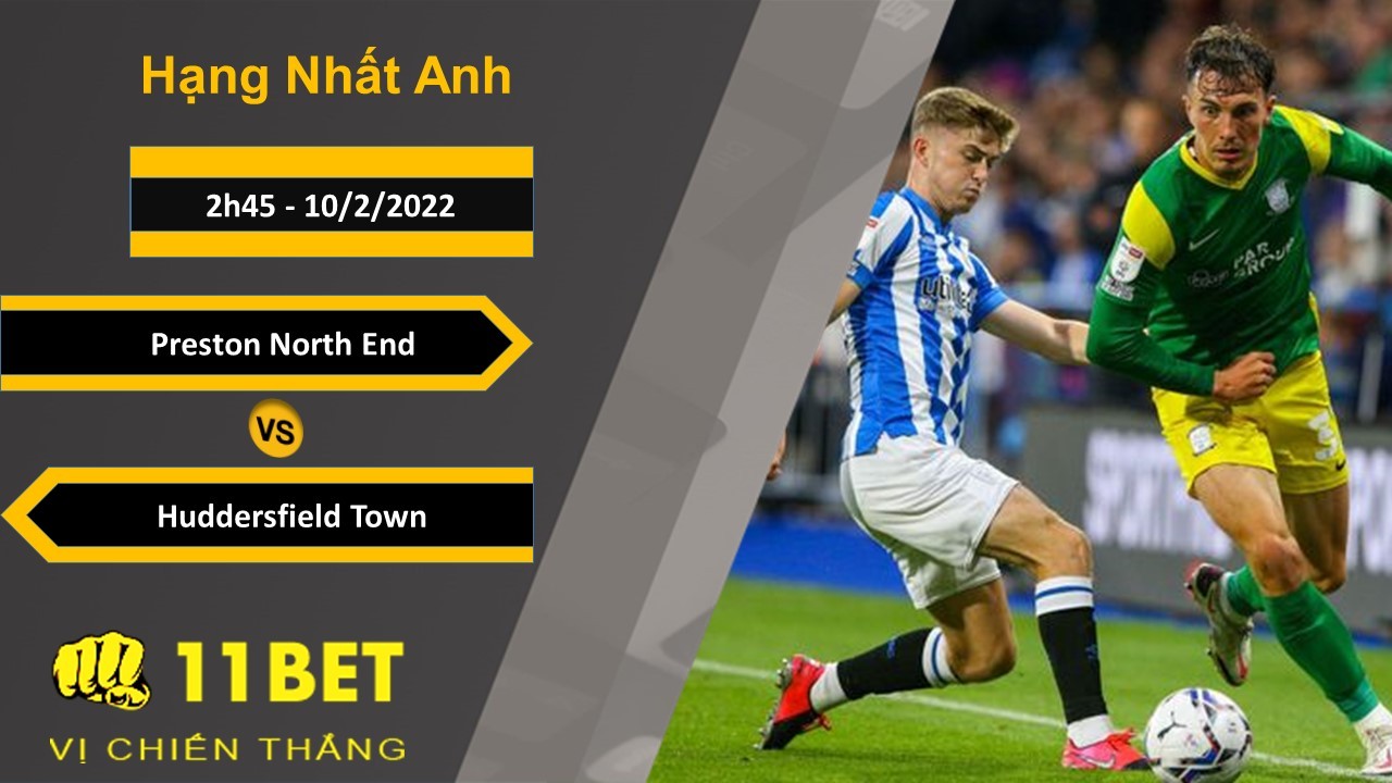 11BET Soi kèo Preston North End vs Huddersfield Town, 2h45, 10/2/2022