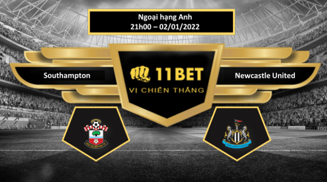 11BET Tip bóng đá Southampton vs Newcastle United , hôm nay 02/01/2022