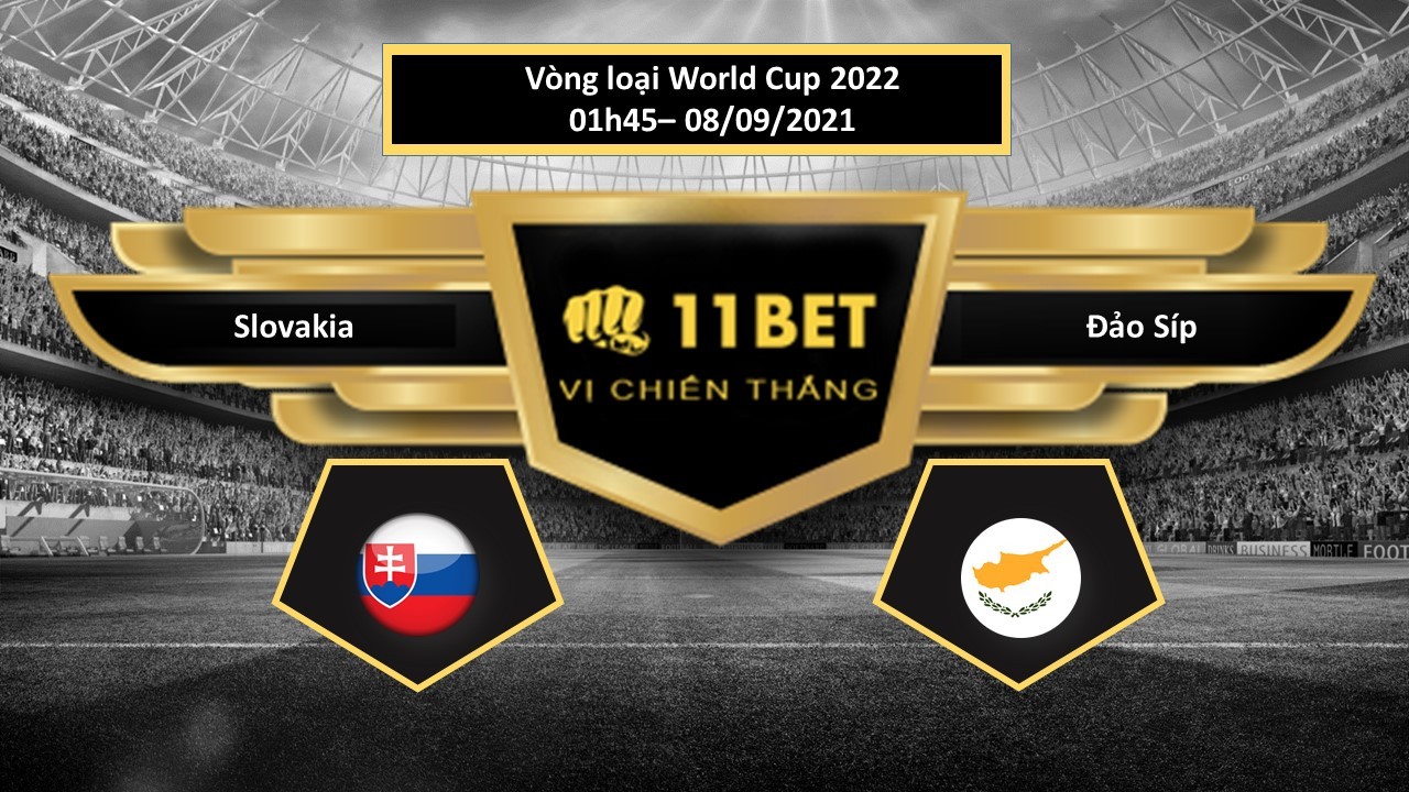 11BET Tip bóng đá  Slovakia vs Đảo Síp , hôm nay 08/09/2021
