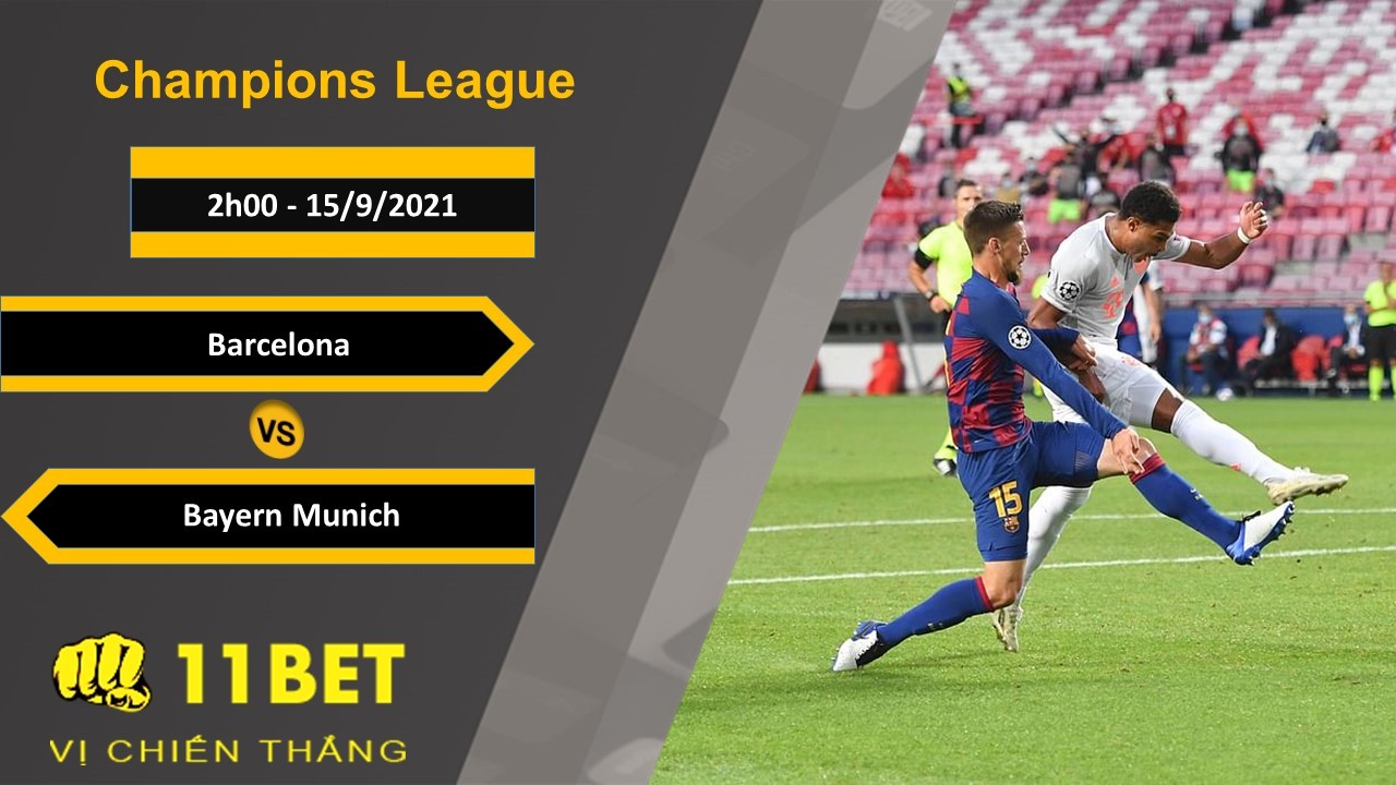 11BET Soi kèo Barcelona vs Bayern Munich, 2h00, 15/9/2021