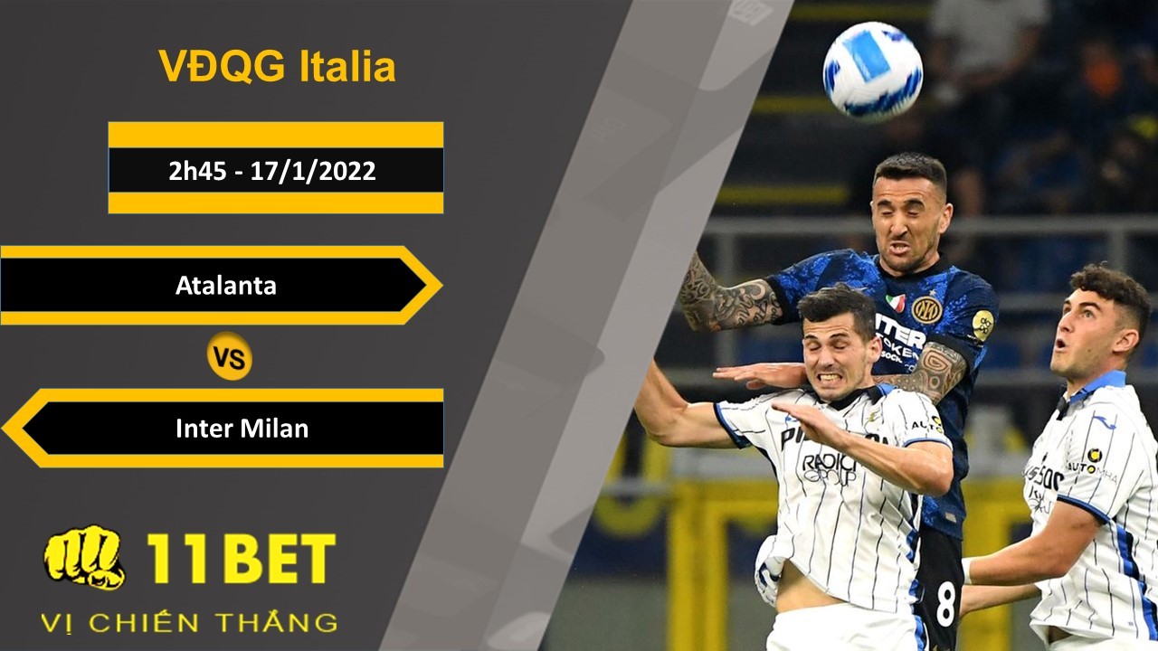 11BET Soi kèo Atalanta vs Inter Milan, 2h45, 17/1/2022
