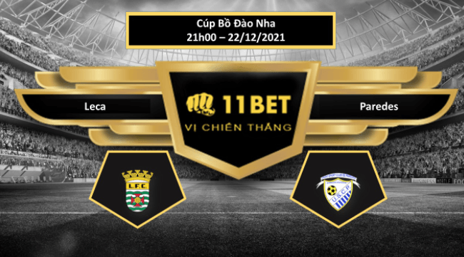 11BET Tip bóng đá Leca vs Paredes ,  hôm nay 22/12/2021