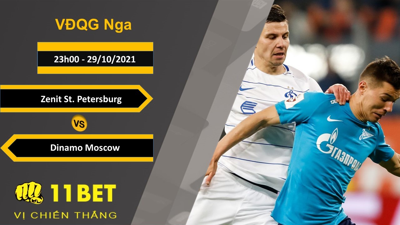 11BET Soi kèo Zenit St. Petersburg vs Dinamo Moscow, 23h00, 29/10/2021
