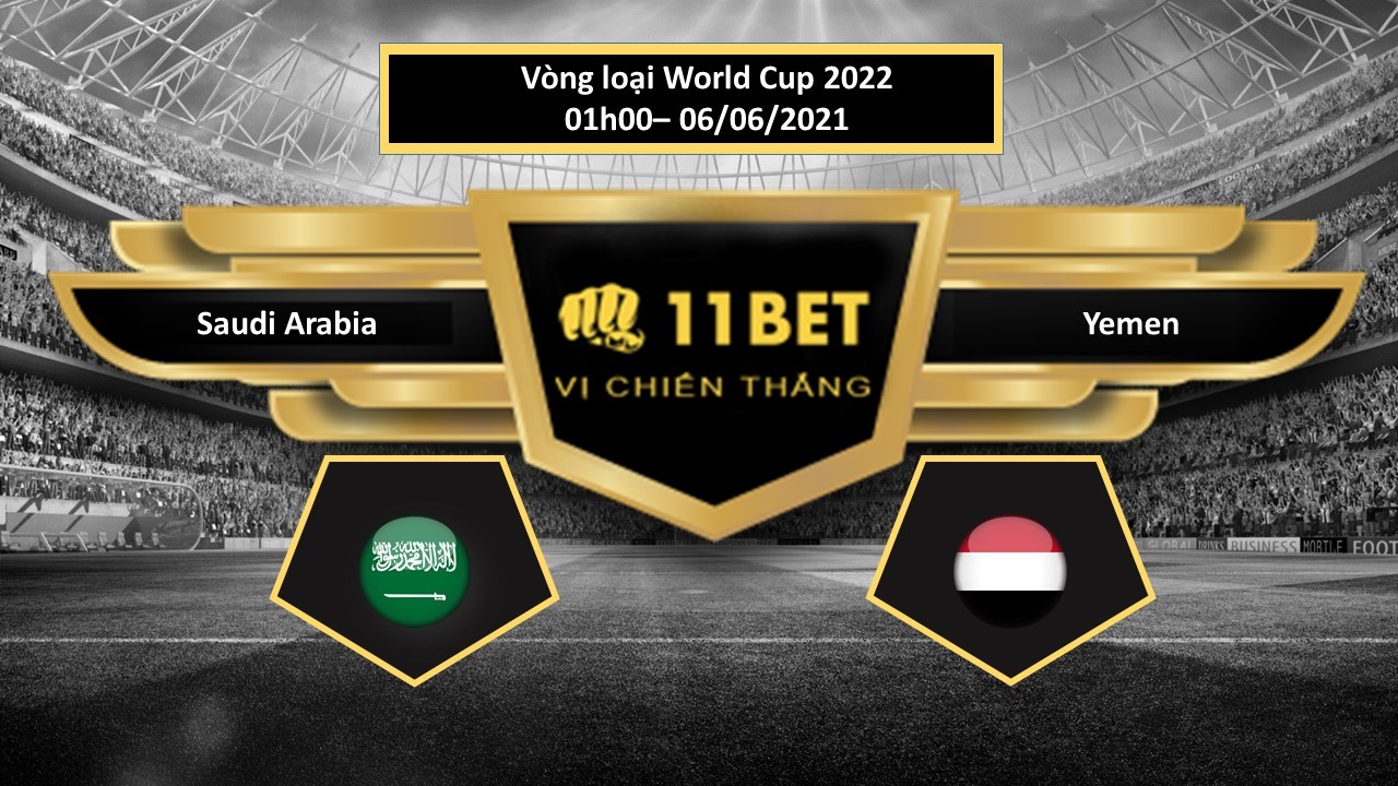 11BET Tip bóng đá Saudi Arabia vs Yemen  , hôm nay 06/06/2021