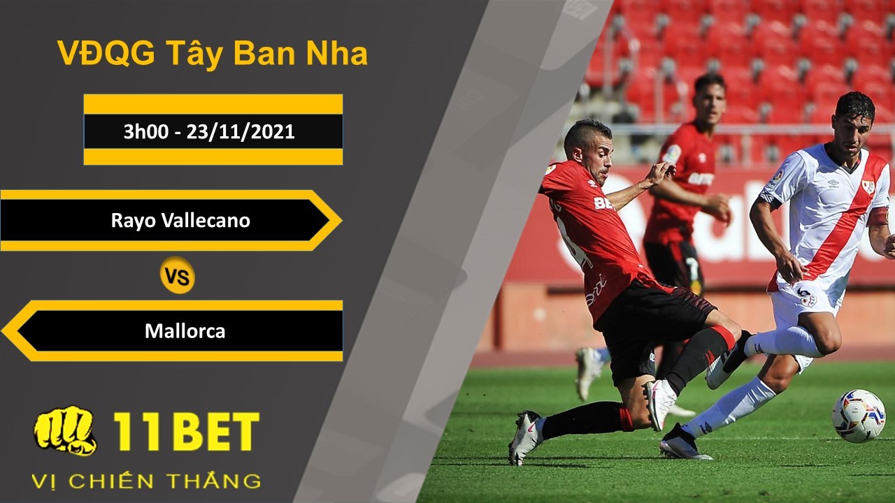 11BET Soi kèo Rayo Vallecano vs Mallorca, 3h00, 23/11/2021