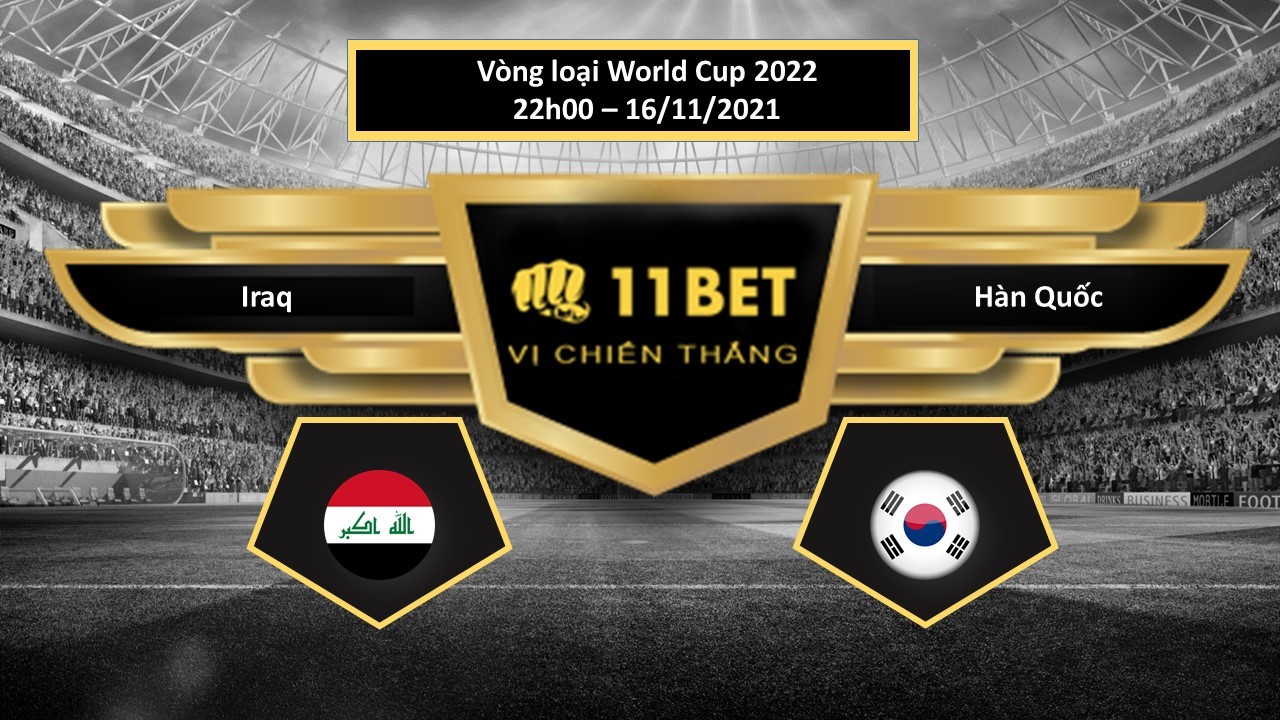 11BET Tip bóng đá Iraq vs Hàn Quốc , hôm nay 16/11/2021