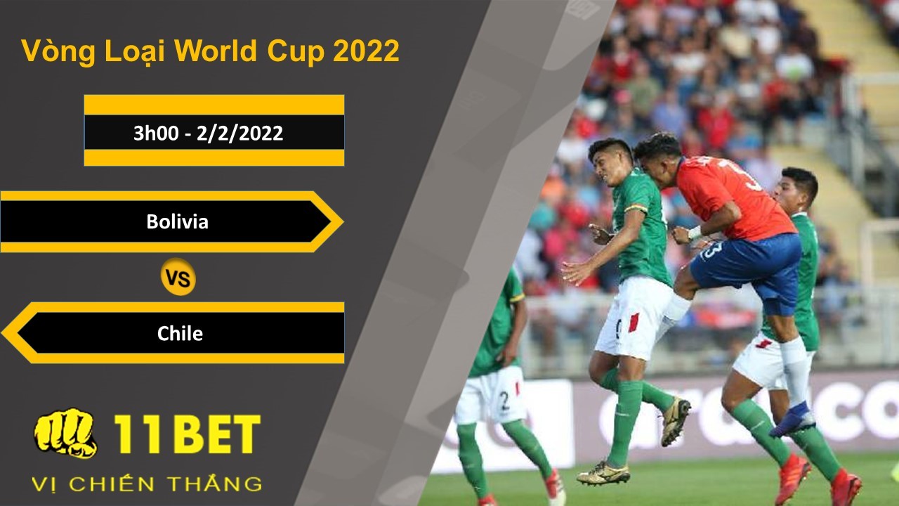 11BET Soi kèo Bolivia vs Chile, 3h00, 2/2/2022
