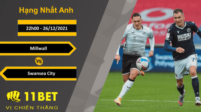 11BET Soi kèo Millwall vs Swansea City, 22h00, 26/12/2021