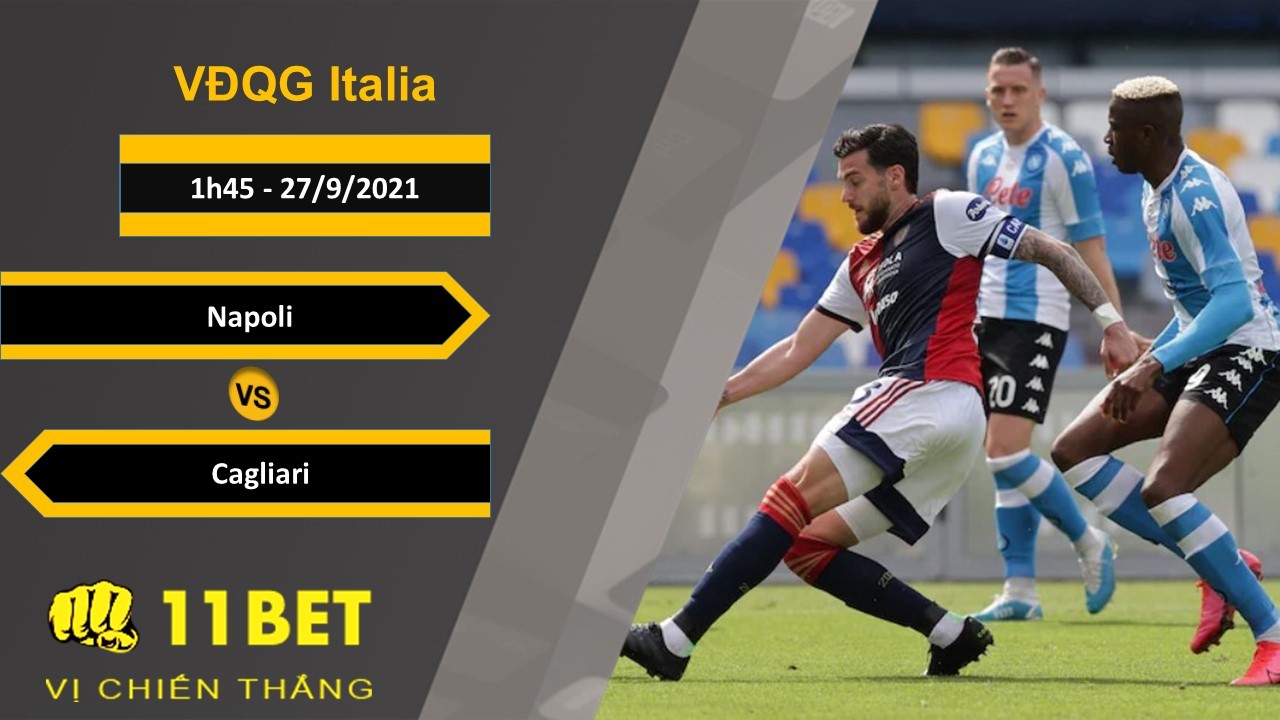 11BET Soi kèo Napoli vs Cagliari, 1h45, 27/9/2021