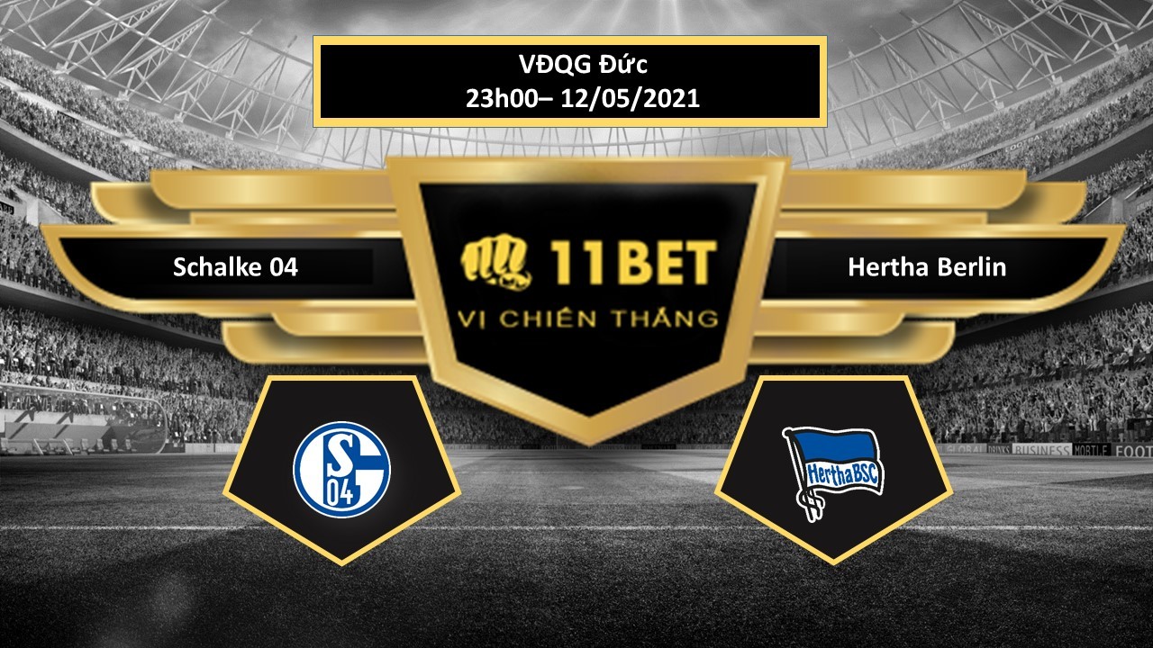 11BET Tip bóng đá Schalke 04 vs Hertha Berlin ,  hôm nay 12/05/2021