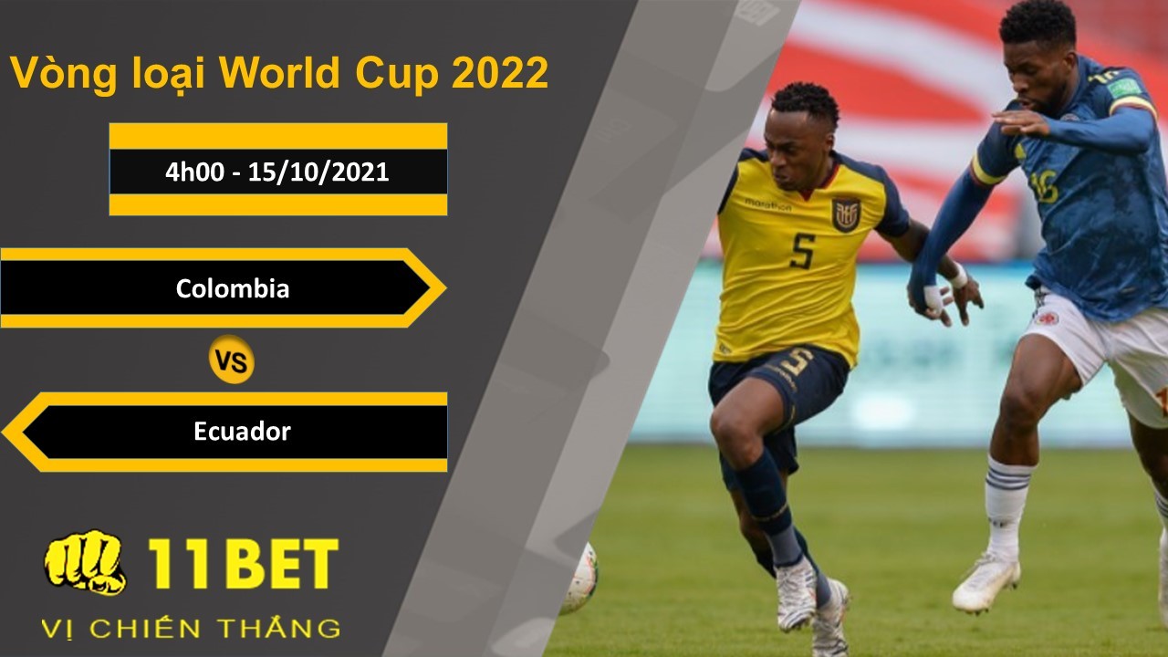 11BET Soi kèo Colombia vs Ecuador, 4h00, 15/10/2021