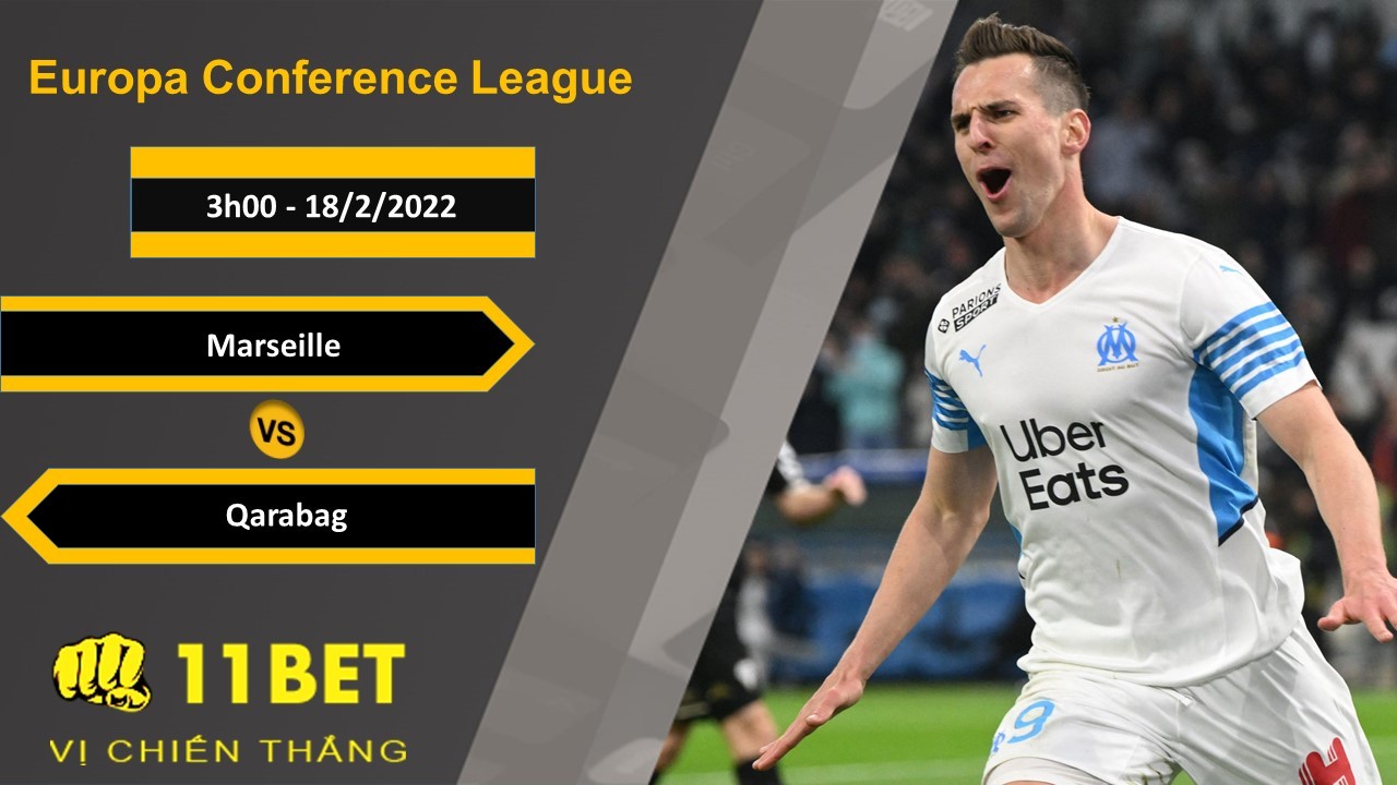 11BET Soi kèo Marseille vs Qarabag, 3h00, 18/2/2022