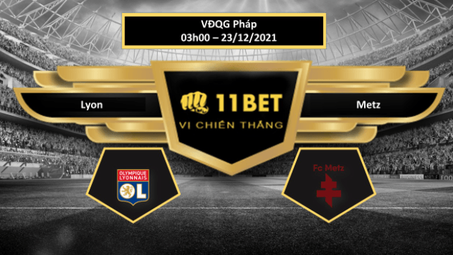 11BET Tip bóng đá Lyon vs Metz ,  hôm nay 23/12/2021
