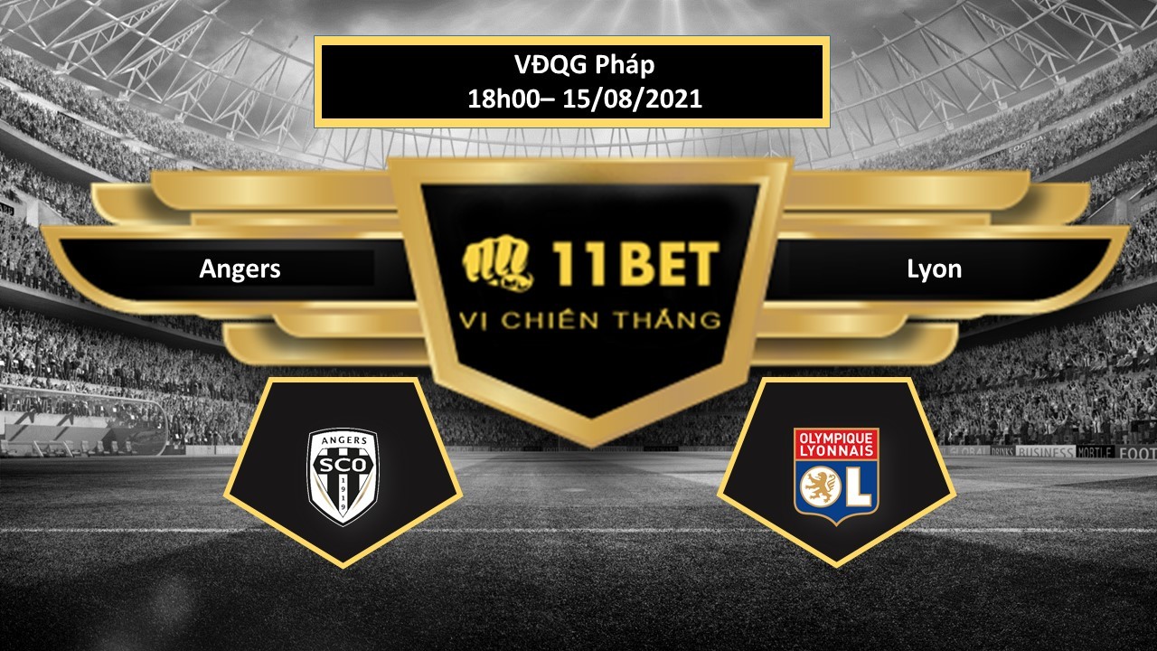11BET Tip bóng đá Angers vs Lyon , hôm nay 15/08/2021