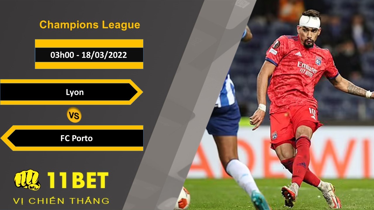 11BET Soi kèo Lyon vs FC Porto, 03h00, 18/03/2022