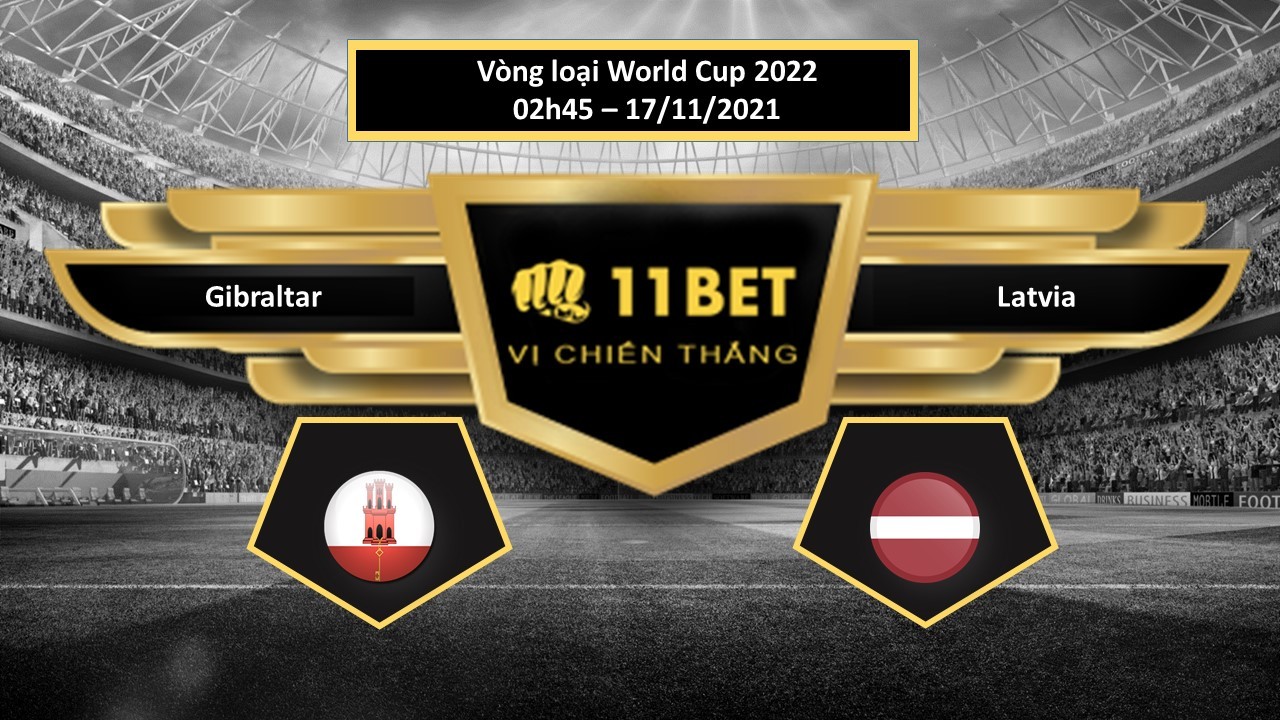 11BET Tip bóng đá Gibraltar vs Latvia ,  hôm nay 17/11/2021