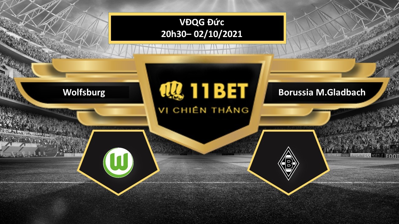 11BET Tip bóng đá Wolfsburg vs Borussia M.Gladbach   ,  hôm nay 02/10/2021