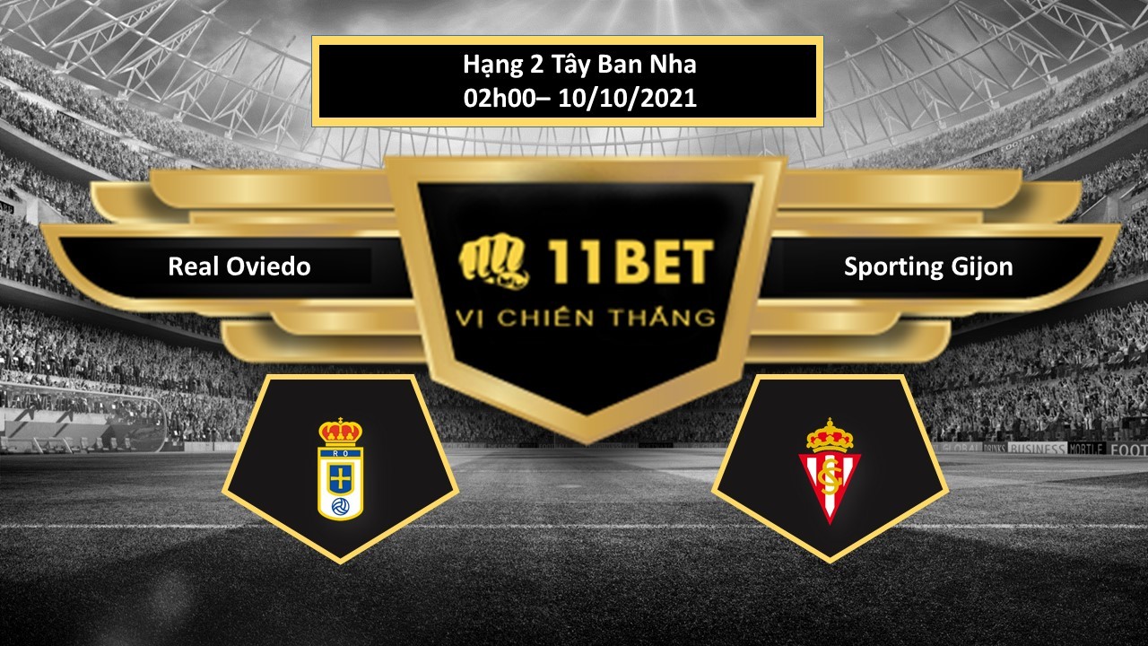 11BET Tip bóng đá Real Oviedo vs Sporting Gijon , hôm nay 10/10/2021