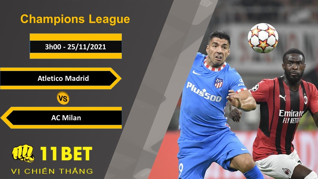 11BET Soi kèo Atletico Madrid vs AC Milan, 3h00, 25/11/2021
