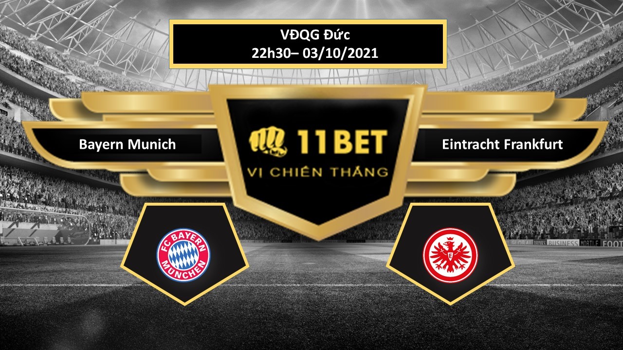 11BET Tip bóng đá Bayern Munich vs Eintracht Frankfurt , hôm nay 03/10/2021