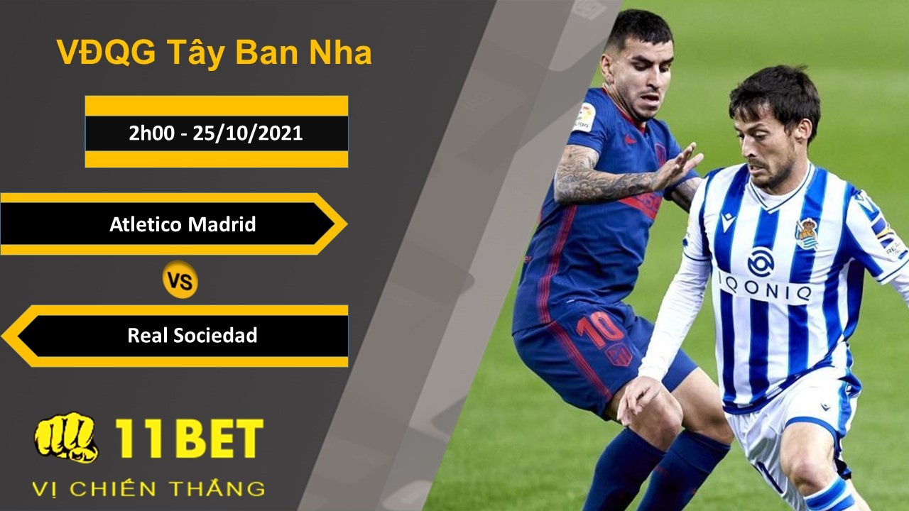 11BET Soi kèo Atletico Madrid vs Real Sociedad, 2h00, 25/10/2021