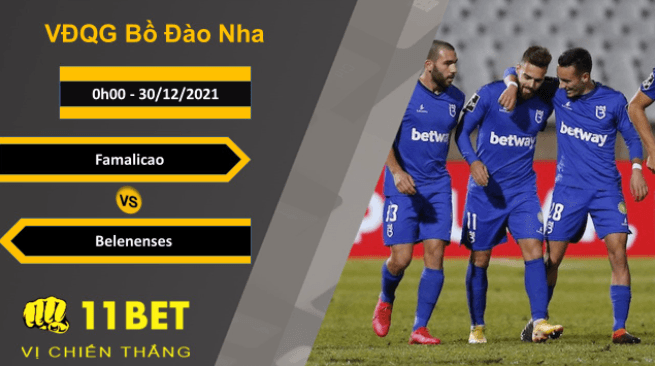 11BET Soi kèo Famalicao vs Belenenses, 0h00, 30/12/2021