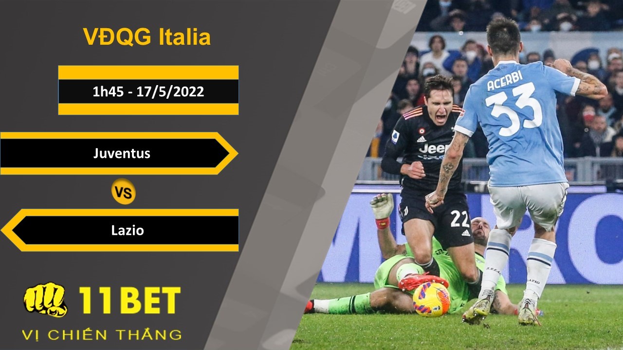 11BET Soi kèo Juventus vs Lazio, 1h45, 17/5/2022