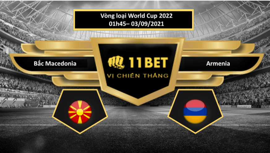 11BET Tip bóng đá Bắc Macedonia vs Armenia ,  hôm nay 03/09/2021
