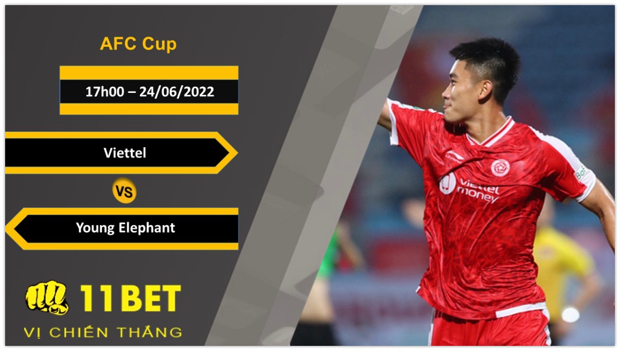 11BET Soi kèo Viettel vs Young Elephant  , 17h00, 24/06/2022
