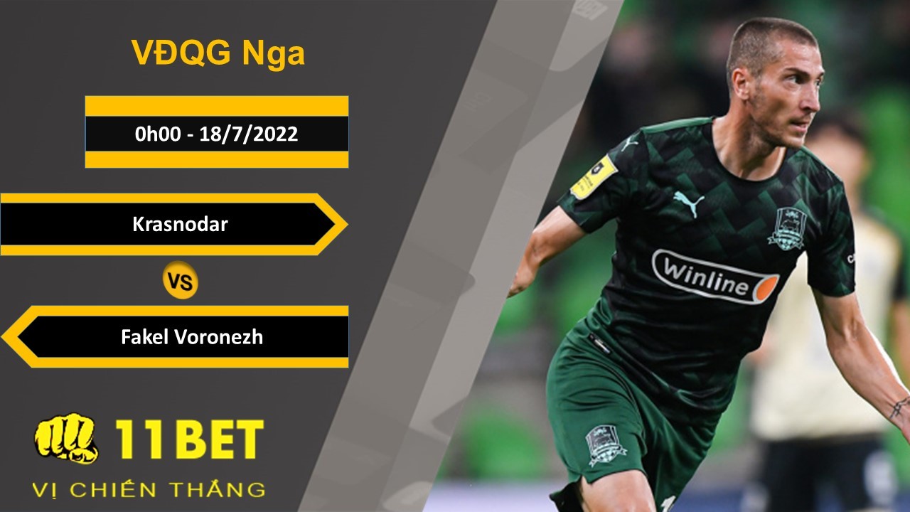 11BET Soi kèo Krasnodar vs Fakel Voronezh, 0h00, 18/7/2022