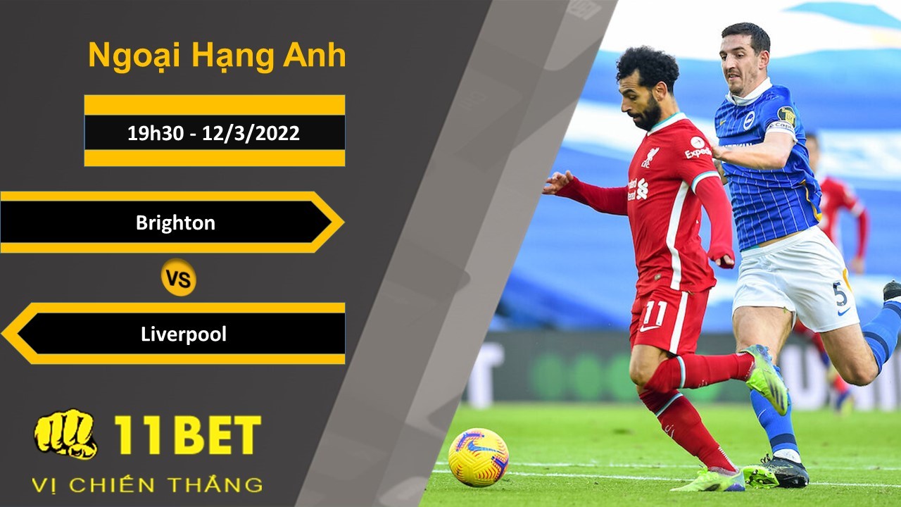 11BET Soi kèo Brighton vs Liverpool, 19h30, 12/3/2022
