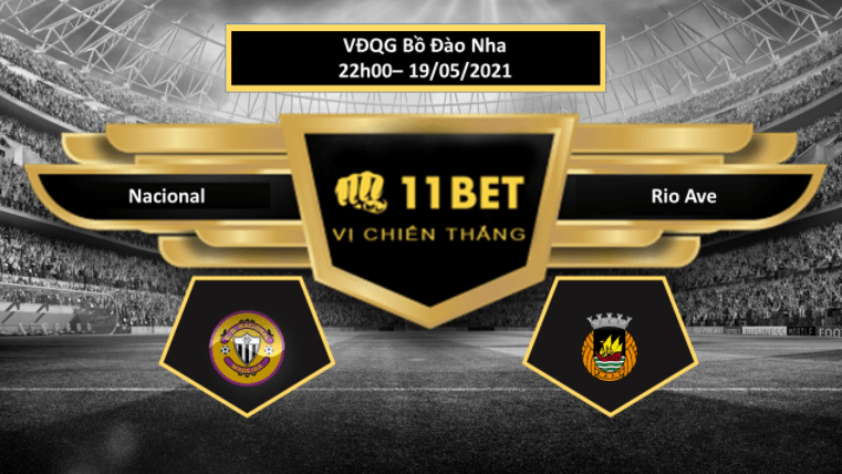 11BET Tip bóng đá Nacional vs Rio Ave ,  hôm nay 19/05/2021