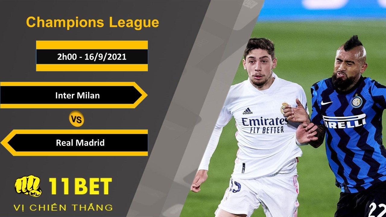 11BET Soi kèo Inter Milan vs Real Madrid, 2h00, 16/9/2021
