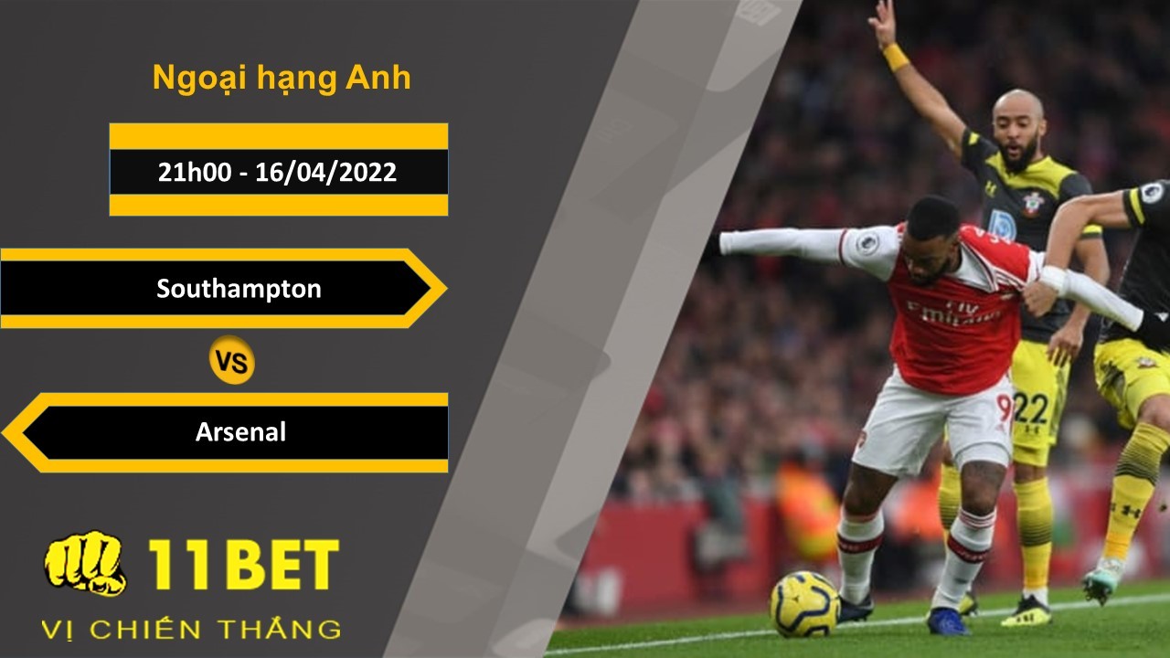 11BET Soi kèo Southampton vs Arsenal 21h00, 16/04/2022