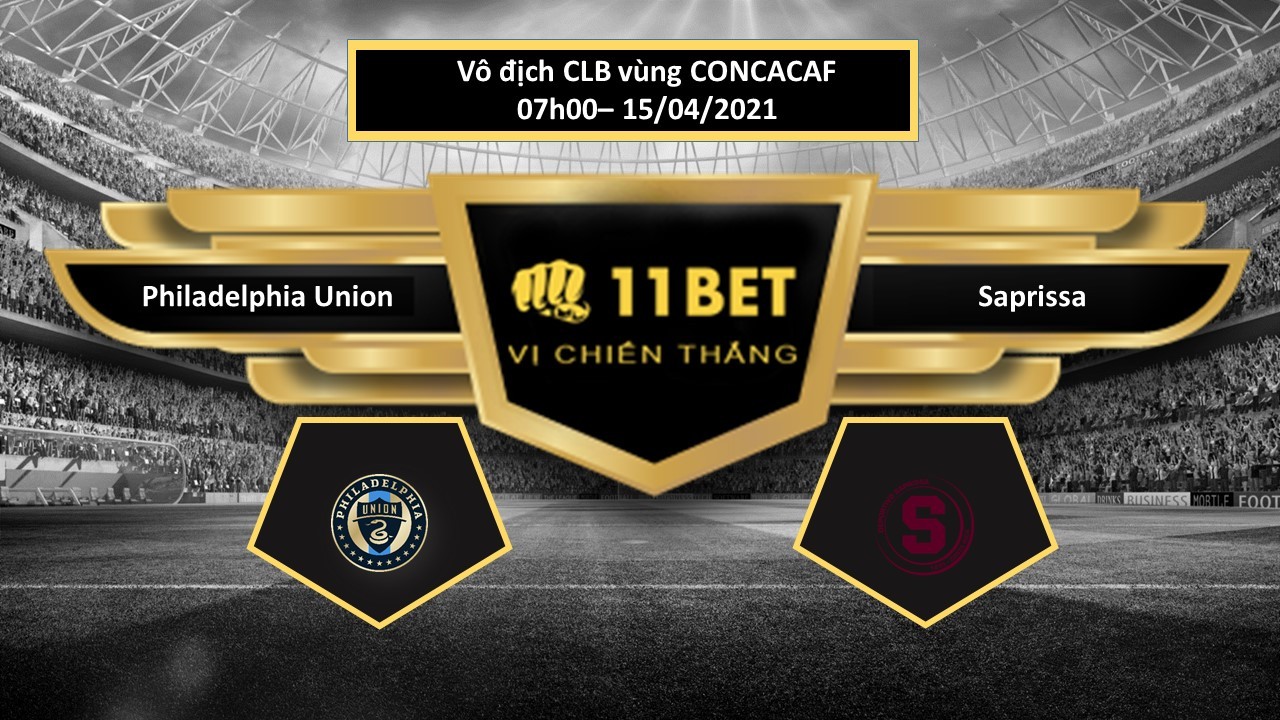 11BET Tip bóng đá Philadelphia Union vs Saprissa ,  hôm nay 15/04/2021